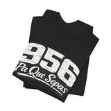 956 Pa Que Sepas Tee
