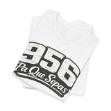 956 Pa Que Sepas Tee