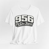956 Pa Que Sepas Tee